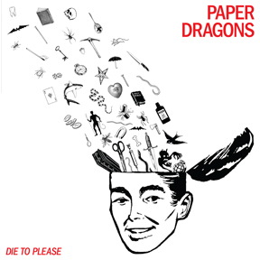 Paper Dragons - Die to Please